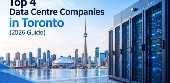 Top 4 Data Centre Companies in Toronto